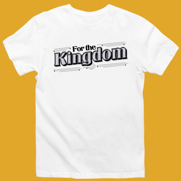 For the Kingdom Tee