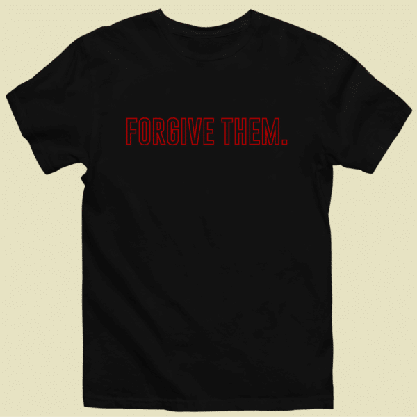 Forgive Them. Tee - Image 2