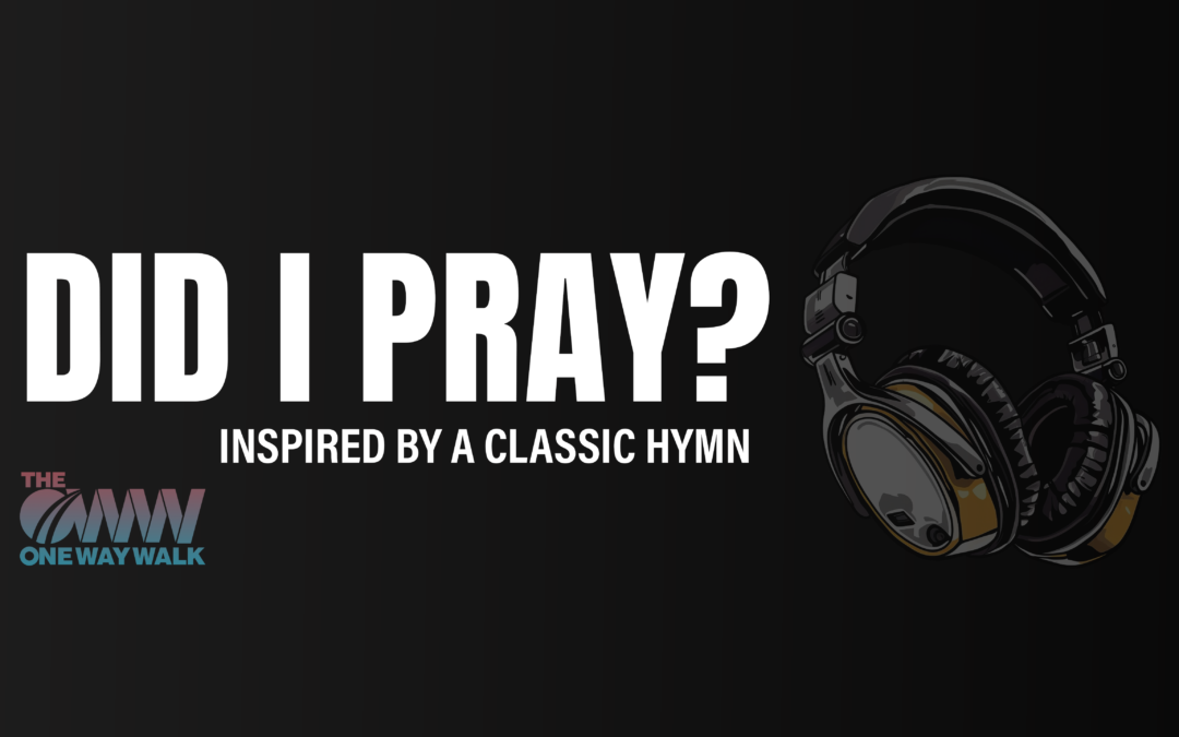Song: Did I Pray?
