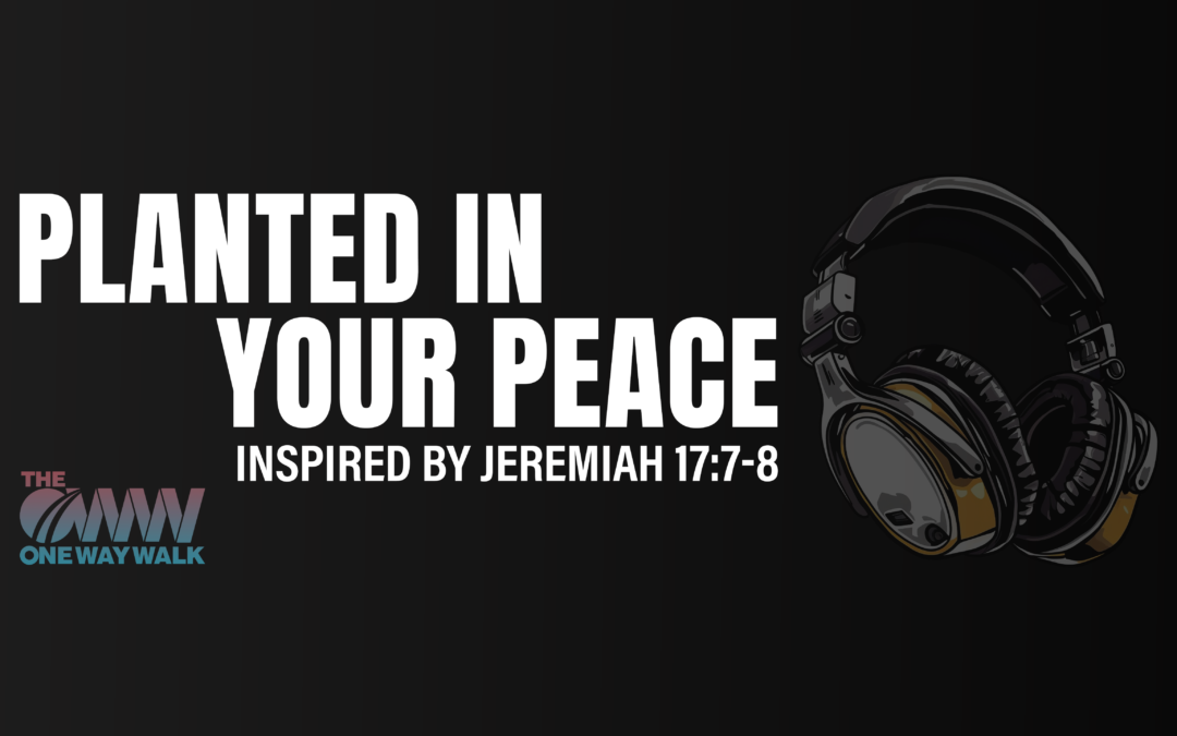 Song: Planted In Your Peace